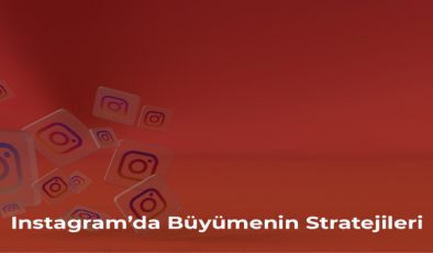 Instagram’da Büyümenin Stratejileri