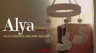 Alya isminin anlamı nedir? Alya ismi Kuran’da geçiyor mu? Alya ne demek?