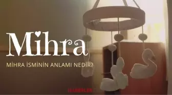 Mihra isminin anlamı nedir? Mihra ismi Kuran’da geçiyor mu? Mihra ne demek?
