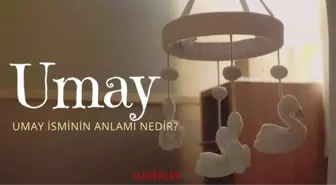 Umay isminin anlamı nedir? Umay ismi Kuran’da geçiyor mu? Umay ne demek?